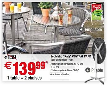 Promotions Set bistro katy central park 1 table + 2 chaises - Central Park - Valide de 27/03/2018 à 09/04/2018 chez Brico