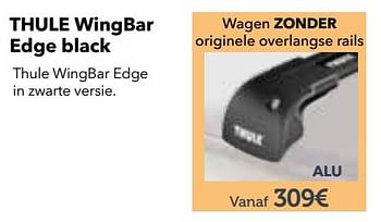 Promotions Thule dakrail wingbar edge black wagen zonder originele overlangse rails - Thule - Valide de 27/03/2018 à 31/03/2019 chez Auto 5