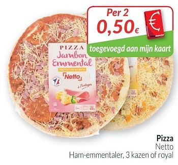 Promoties Pizza netto ham-emmentaler, 3 kazen of royal - Netto - Geldig van 02/04/2018 tot 30/04/2018 bij Intermarche