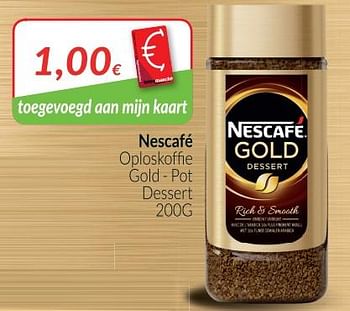Promotions Nescafé oploskoffie gold -pot dessert - Nescafe - Valide de 02/04/2018 à 30/04/2018 chez Intermarche