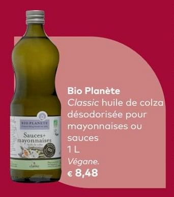 Promotions Bio planète classic huile de col ésodorisée pour mayonnaises ou sauces - Produit maison - Bioplanet - Valide de 04/04/2018 à 01/05/2018 chez Bioplanet