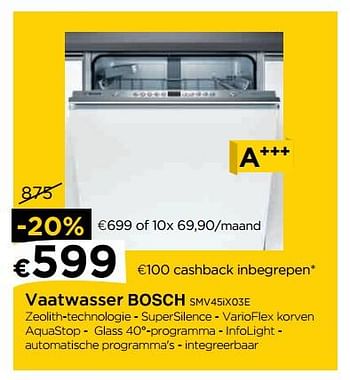 Promoties Vaatwasser bosch smv45ix03e - Bosch - Geldig van 30/03/2018 tot 25/04/2018 bij Molecule
