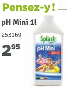 Promotions Ph mini 1l - Splash - Valide de 01/04/2018 à 30/06/2018 chez Mr. Bricolage
