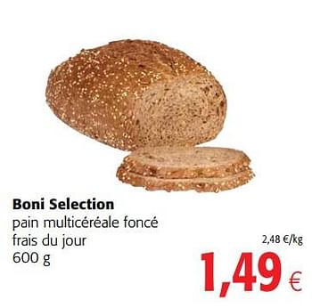 Promotions Boni selection pain multicéréale foncé frais du jour - Boni - Valide de 11/04/2018 à 24/04/2018 chez Colruyt