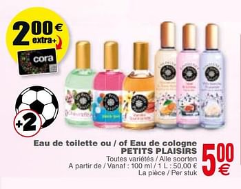 Promoties Eau de toilette ou - of eau de cologne petits plaisirs - Les Petits Plaisirs - Geldig van 17/04/2018 tot 23/04/2018 bij Cora