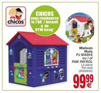 Promoties Maison huis pj masks ou - of paw patrol - Chicos - Geldig van 17/04/2018 tot 30/04/2018 bij Cora