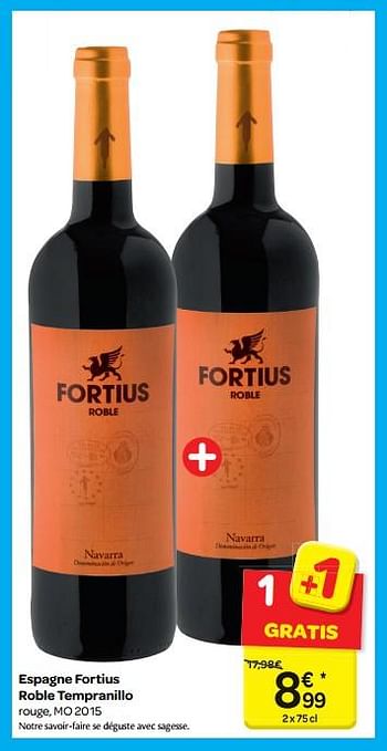 Promotions Espagne fortius roble tempranillo rouge, mo 2015 - Vins rouges - Valide de 18/04/2018 à 30/04/2018 chez Carrefour
