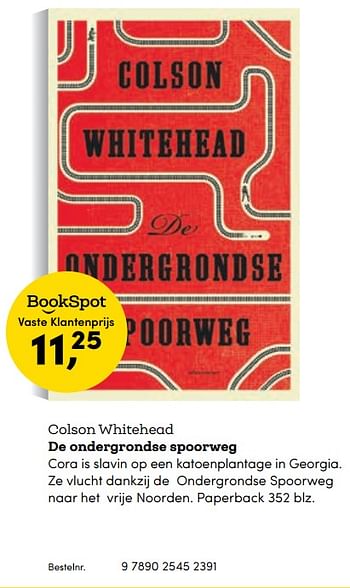 Promoties Colson whitehead de ondergrondse spoorweg - Huismerk - BookSpot - Geldig van 16/04/2018 tot 30/06/2018 bij BookSpot