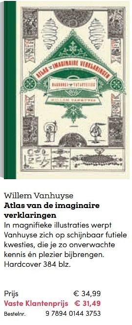 Promoties Willem vanhuyse atlas van de imaginaire verklaringen - Huismerk - BookSpot - Geldig van 16/04/2018 tot 30/06/2018 bij BookSpot