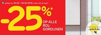 Promoties - 25% op alle rolgordijnen - Huismerk - BricoPlanit - Geldig van 25/04/2018 tot 30/04/2018 bij BricoPlanit