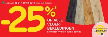 Promoties - 25% op alle vloerbekledingen laminaat - vinyl - kurk - parket - Huismerk - BricoPlanit - Geldig van 25/04/2018 tot 30/04/2018 bij BricoPlanit