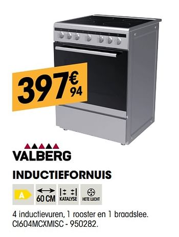 Promotions Valberg inductiefornuis ci604mcxmisc - Valberg - Valide de 26/04/2018 à 13/05/2018 chez Electro Depot