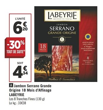 Promotions Jambon serrano grande origine 18 mois d`affinage labeyrie - Labeyrie - Valide de 17/04/2018 à 28/04/2018 chez Géant Casino