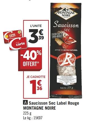 Promotions Saucisson sec label rouge montagne noire - MONTAGNE NOIRE - Valide de 17/04/2018 à 28/04/2018 chez Géant Casino