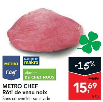Promotions Metro chef rôti de veau noix - Metro Chef - Valide de 25/04/2018 à 08/05/2018 chez Makro