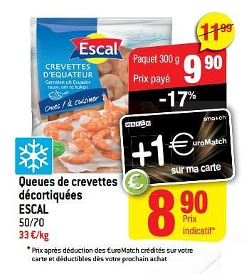 Promotions Queues de crevettes décortiquées escal - Escal - Valide de 25/04/2018 à 01/05/2018 chez Smatch