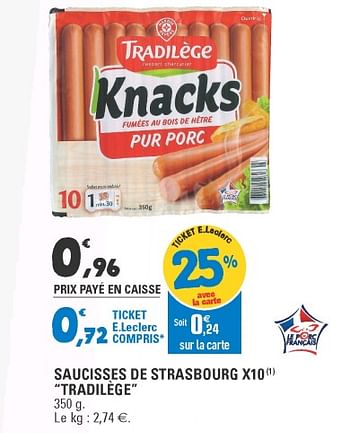 Promoties Saucisses de strasbourg x10 tradilège - Tradilége - Geldig van 24/04/2018 tot 28/04/2018 bij E.Leclerc