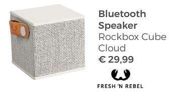 Promoties Bluetooth speaker rockbox cube cloud - Fresh 'n Rebel - Geldig van 22/04/2018 tot 12/05/2018 bij Multi Bazar