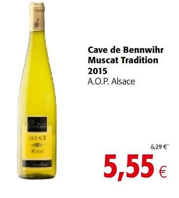 Promoties Cave de bennwihr muscat tradition 2015 a.o.p. alsace - Witte wijnen - Geldig van 25/04/2018 tot 08/05/2018 bij Colruyt