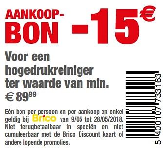 Promotions Aankoopbon - 15% voor een hogedrukreiniger ter waarde van min. €89.99 - Produit maison - Brico - Valide de 09/05/2018 à 28/05/2018 chez Brico