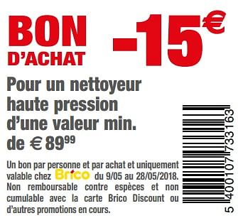 Promoties Bon d`achat -15€ pour un nettoyeur haute pression d`une valeur min de € 89.99 - Huismerk - Brico - Geldig van 09/05/2018 tot 28/05/2018 bij Brico