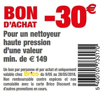 Promotions Bon d`achat -30€ pour un nettoyeur haute pression d`une valeur min de € 149 - Produit maison - Brico - Valide de 09/05/2018 à 28/05/2018 chez Brico