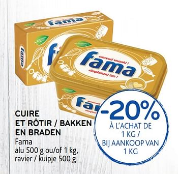 Promoties -20% á l`achat de 1 kg cuire et rotir fama - Fama - Geldig van 09/05/2018 tot 22/05/2018 bij Alvo