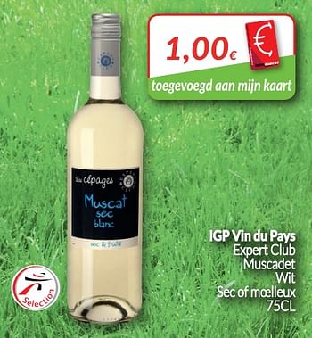 Promotions Igp vin du pays expert club muscadet wit sec of moelleux - Vins blancs - Valide de 01/05/2018 à 31/05/2018 chez Intermarche