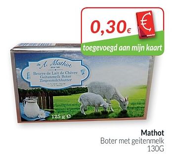 Promotions Mathot boter met geitenmelk - Mathot - Valide de 01/05/2018 à 31/05/2018 chez Intermarche