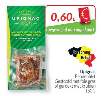 Promoties Upignac eendenfilet gestoofd met foie gras of gerookt met kruiden - Upignac - Geldig van 01/05/2018 tot 31/05/2018 bij Intermarche