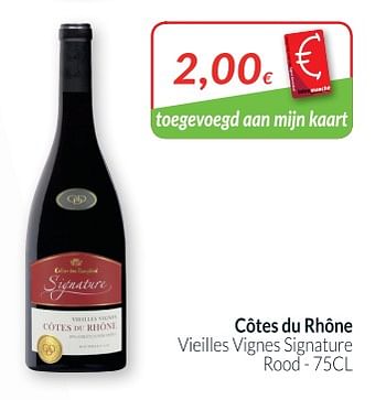 Promotions Côtes du rhône vieilles vignes signature rood - Vins rouges - Valide de 01/05/2018 à 31/05/2018 chez Intermarche