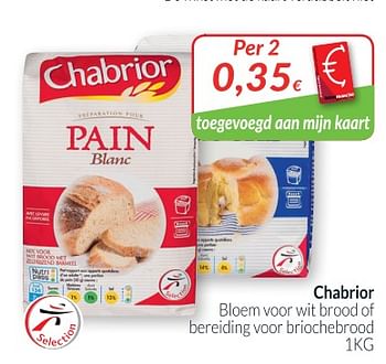 Promoties Chabrior bloem voor wit brood of bereiding voor briochebrood - Chabrior - Geldig van 01/05/2018 tot 31/05/2018 bij Intermarche