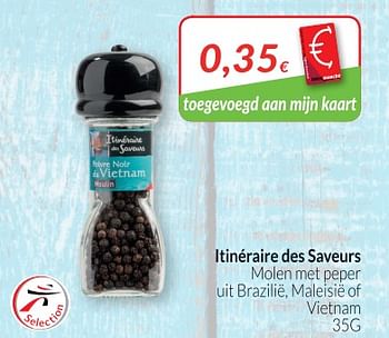 Promoties Itinéraire des saveurs molen met peper uit brazilië, maleisië of vietnam - Itinéraire des Saveurs - Geldig van 01/05/2018 tot 31/05/2018 bij Intermarche
