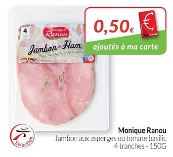 Promotions Monique ranou jambon aux asperges ou tomate basilic - Monique ranou - Valide de 01/05/2018 à 31/05/2018 chez Intermarche