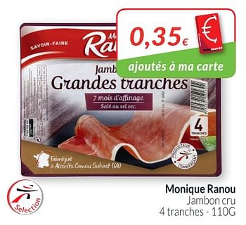 Promoties Monique ranou jambon cru - Monique ranou - Geldig van 01/05/2018 tot 31/05/2018 bij Intermarche