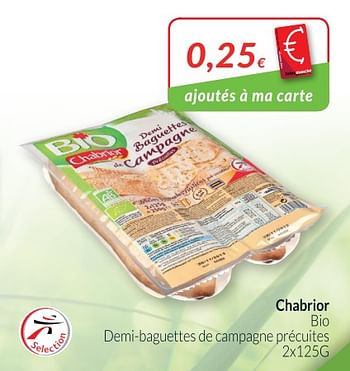 Promoties Chabrior bio demi-baguettes de campagne précuites - Chabrior - Geldig van 01/05/2018 tot 31/05/2018 bij Intermarche