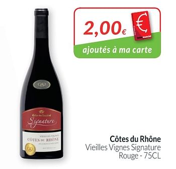 Promotions Côtes du rhône vieilles vignes signature rouge - Vins rouges - Valide de 01/05/2018 à 31/05/2018 chez Intermarche