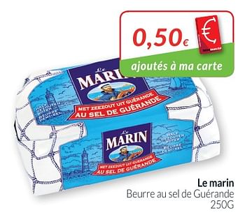 Promoties Le marin beurre au sel de guérande - Le Marin - Geldig van 01/05/2018 tot 31/05/2018 bij Intermarche