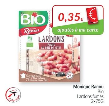 Promotions Monique ranou bio lardons fumés - Monique ranou - Valide de 01/05/2018 à 31/05/2018 chez Intermarche