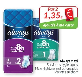 Promotions Always maxi serviettes hygiéniques maxi night, normal ou long plus - Always - Valide de 01/05/2018 à 31/05/2018 chez Intermarche