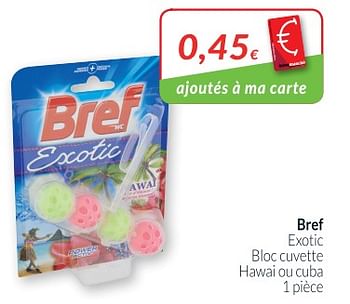Promotions Bref exotic bloc cuvette hawai ou cuba - Bref - Valide de 01/05/2018 à 31/05/2018 chez Intermarche