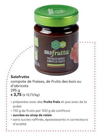 Promotions Solofrutta compote de fraises. de fruits des bois ou d `abricots - Solofrutta - Valide de 02/05/2018 à 05/06/2018 chez Bioplanet
