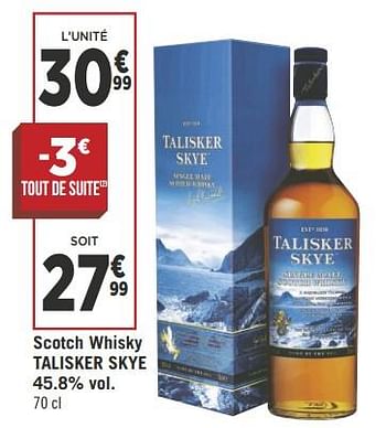 Promotions Scotch whisky talisker skye - Talisker skye - Valide de 08/05/2018 à 21/05/2018 chez Géant Casino