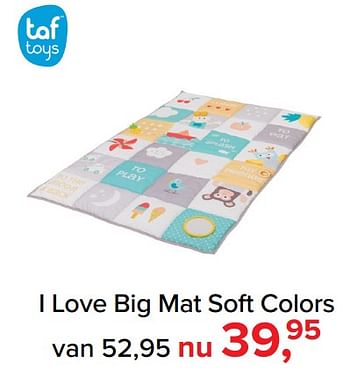 Promoties I love big mat soft colors - Taf Toys - Geldig van 07/05/2018 tot 26/05/2018 bij Baby-Dump