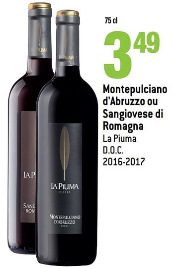 Promotions Montepulciano d`abruzzo ou sangiovese di romagna la piuma d.o.c. 2016-2017 - Vins rouges - Valide de 16/05/2018 à 22/05/2018 chez Match