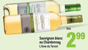 Promotions Sauvignon blanc ou chardonnay l`ame du terroir - Vins blancs - Valide de 16/05/2018 à 22/05/2018 chez Match