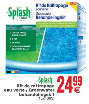 Promotions Kit de rattrapage eau verte - groenwater behandelingskit - Splash - Valide de 15/05/2018 à 28/05/2018 chez Cora