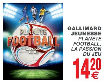 Promotions Gallimard jeunesse planète football, la passion du jeu10 - Produit maison - Cora - Valide de 15/05/2018 à 28/05/2018 chez Cora