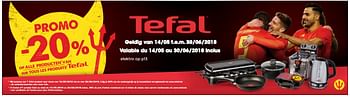 Promoties Promo - 20% op alle producten van sur tous les produits tefal - Tefal - Geldig van 14/05/2018 tot 30/06/2018 bij Multi Bazar