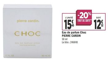 Promotions Eau de parfum choc pierre cardin - Pierre Cardin - Valide de 16/05/2018 à 27/05/2018 chez Géant Casino
